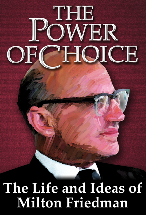 The Power of Choice: The Life and Ideas of Milton Friedman